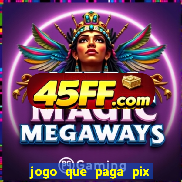 jogo que paga pix de verdade